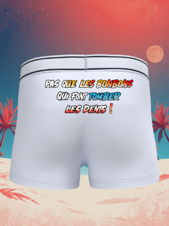 CALEÇON “Y A PAS QUE LES BONBONS QUI FONT TOMBER LES DENTS”